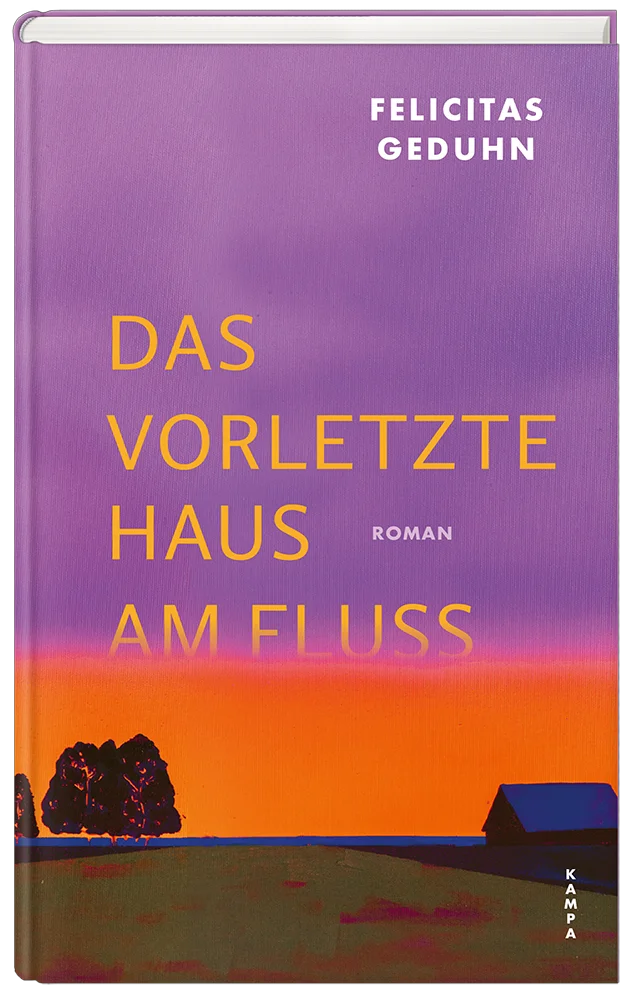 Cover zu »Felicitas Geduhn: Das vorletzte Haus am Fluss«