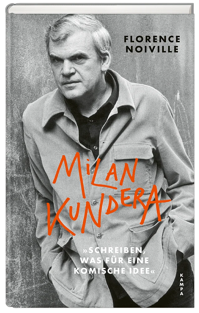Cover zu »Florence Noiville: Milan Kundera. »Schreiben, was für eine komische Idee««